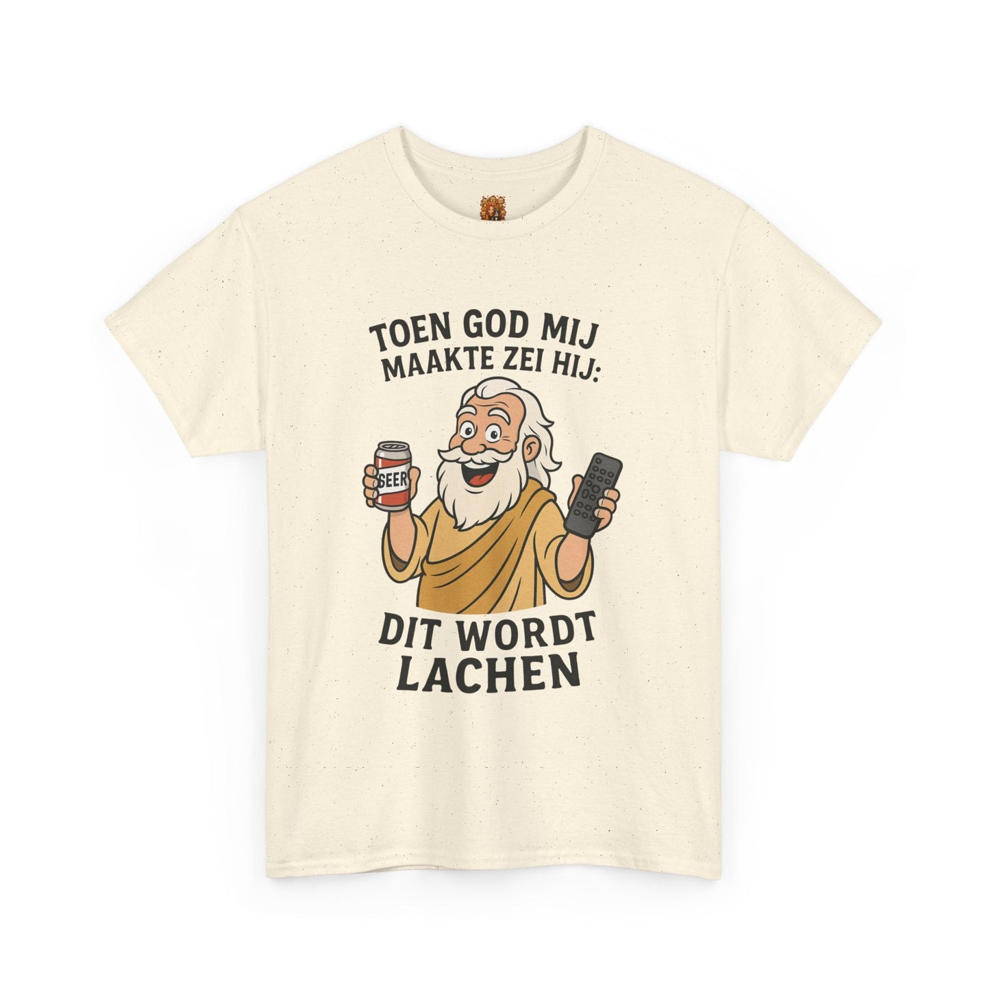 humor shirt toen god mij maakten zei hij Natural
