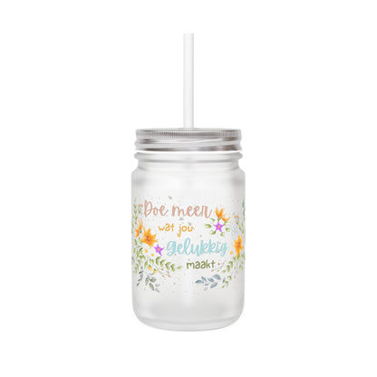 Mason Jar Drinkglas – Doe Meer Wat Jou Gelukkig Maakt – 350 ml – Mat Glas met Deksel & Rietje Printify