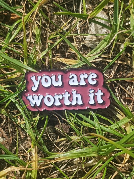 You are worth it pin